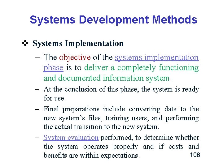Systems Development Methods v Systems Implementation – The objective of the systems implementation phase Systems Development Methods v Systems Implementation – The objective of the systems implementation phase