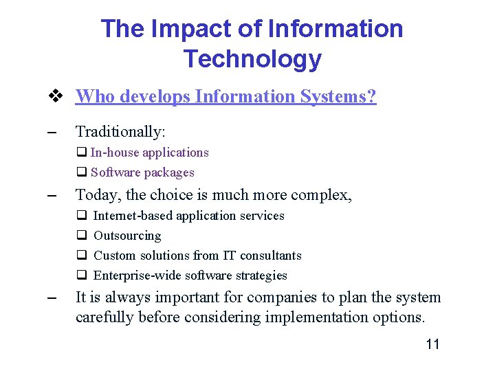 The Impact of Information Technology v Who develops Information Systems? – Traditionally: q In-house The Impact of Information Technology v Who develops Information Systems? – Traditionally: q In-house