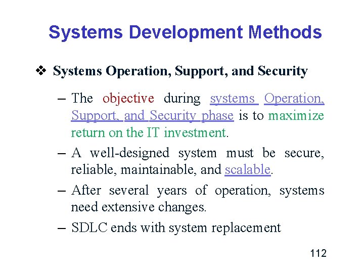 Systems Development Methods v Systems Operation, Support, and Security – The objective during systems Systems Development Methods v Systems Operation, Support, and Security – The objective during systems