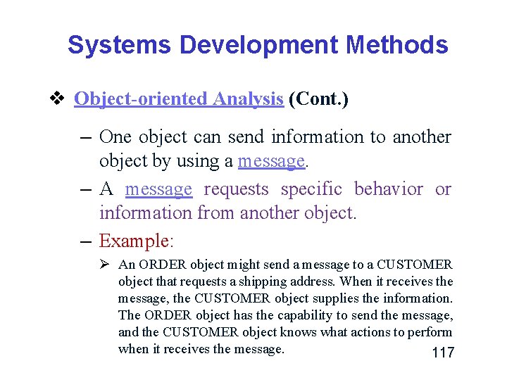 Systems Development Methods v Object-oriented Analysis (Cont. ) – One object can send information Systems Development Methods v Object-oriented Analysis (Cont. ) – One object can send information