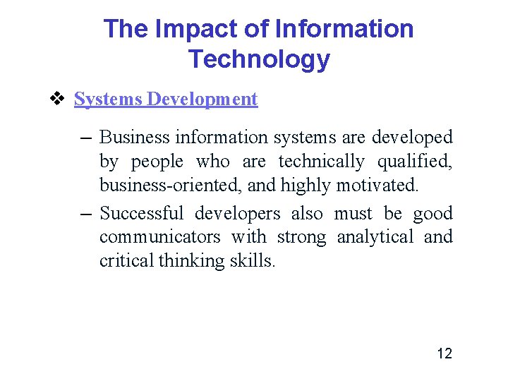 The Impact of Information Technology v Systems Development – Business information systems are developed The Impact of Information Technology v Systems Development – Business information systems are developed