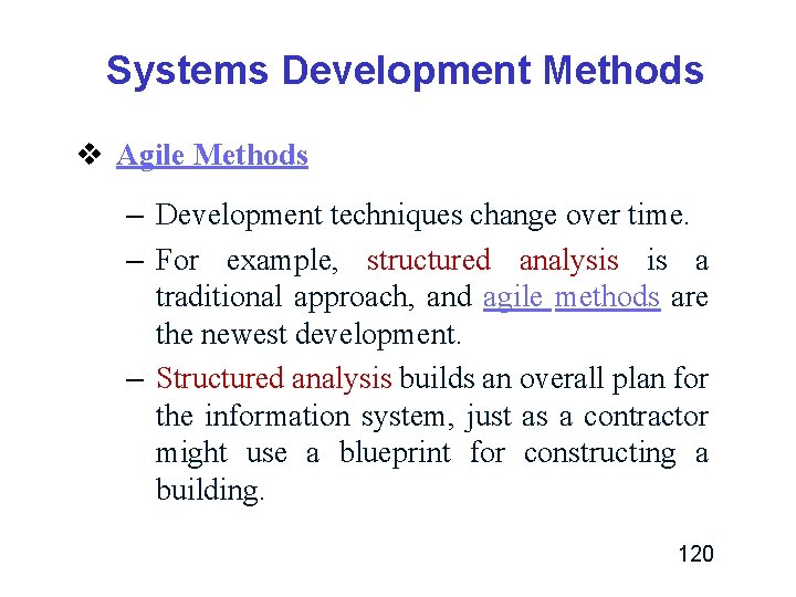 Systems Development Methods v Agile Methods – Development techniques change over time. – For Systems Development Methods v Agile Methods – Development techniques change over time. – For