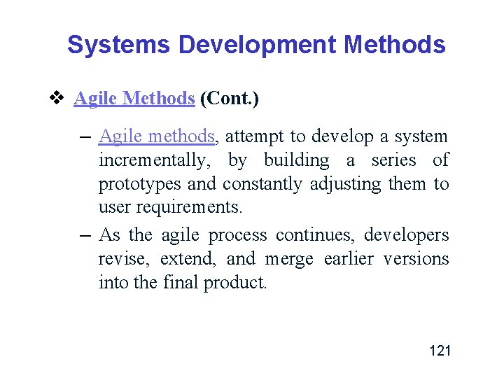 Systems Development Methods v Agile Methods (Cont. ) – Agile methods, attempt to develop Systems Development Methods v Agile Methods (Cont. ) – Agile methods, attempt to develop
