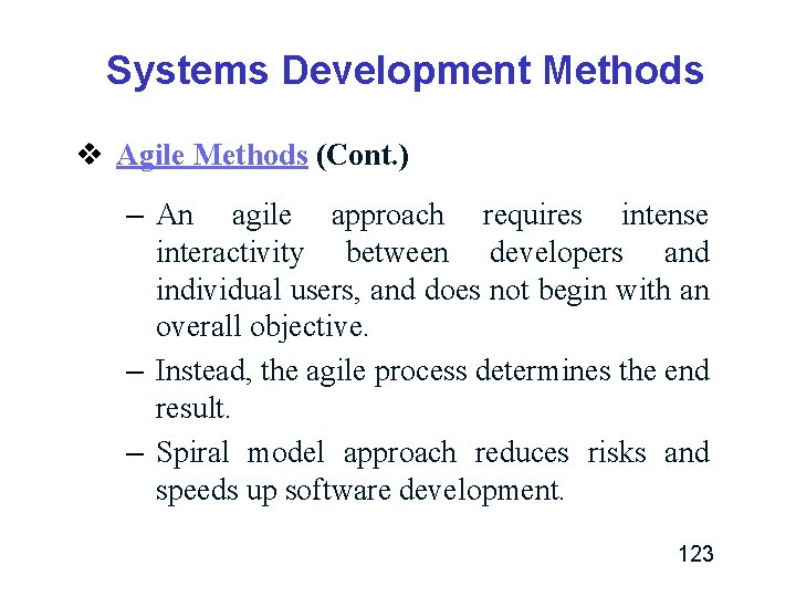 Systems Development Methods v Agile Methods (Cont. ) – An agile approach requires intense Systems Development Methods v Agile Methods (Cont. ) – An agile approach requires intense