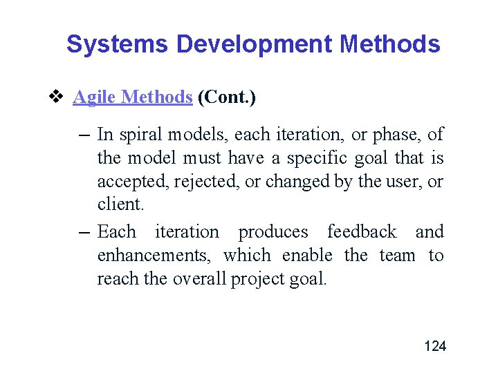 Systems Development Methods v Agile Methods (Cont. ) – In spiral models, each iteration, Systems Development Methods v Agile Methods (Cont. ) – In spiral models, each iteration,