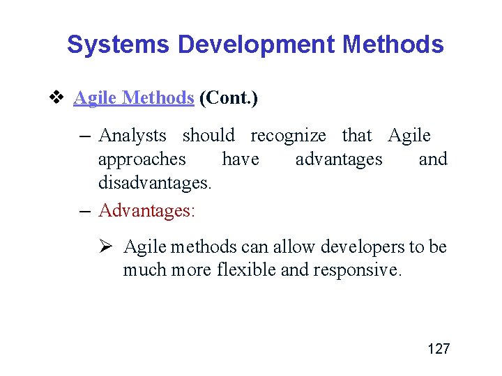 Systems Development Methods v Agile Methods (Cont. ) – Analysts should recognize that Agile Systems Development Methods v Agile Methods (Cont. ) – Analysts should recognize that Agile