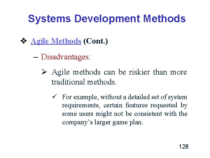 Systems Development Methods v Agile Methods (Cont. ) – Disadvantages: Ø Agile methods can Systems Development Methods v Agile Methods (Cont. ) – Disadvantages: Ø Agile methods can