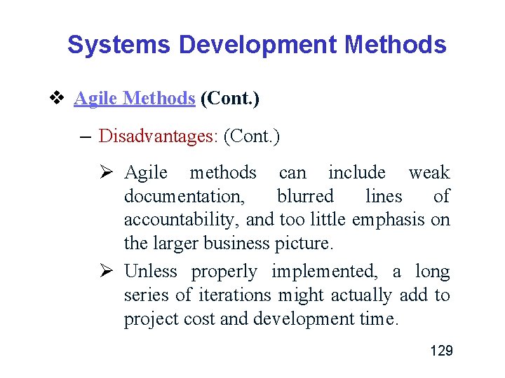 Systems Development Methods v Agile Methods (Cont. ) – Disadvantages: (Cont. ) Ø Agile Systems Development Methods v Agile Methods (Cont. ) – Disadvantages: (Cont. ) Ø Agile