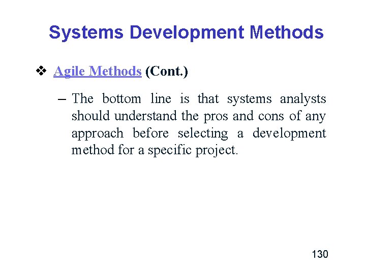 Systems Development Methods v Agile Methods (Cont. ) – The bottom line is that Systems Development Methods v Agile Methods (Cont. ) – The bottom line is that