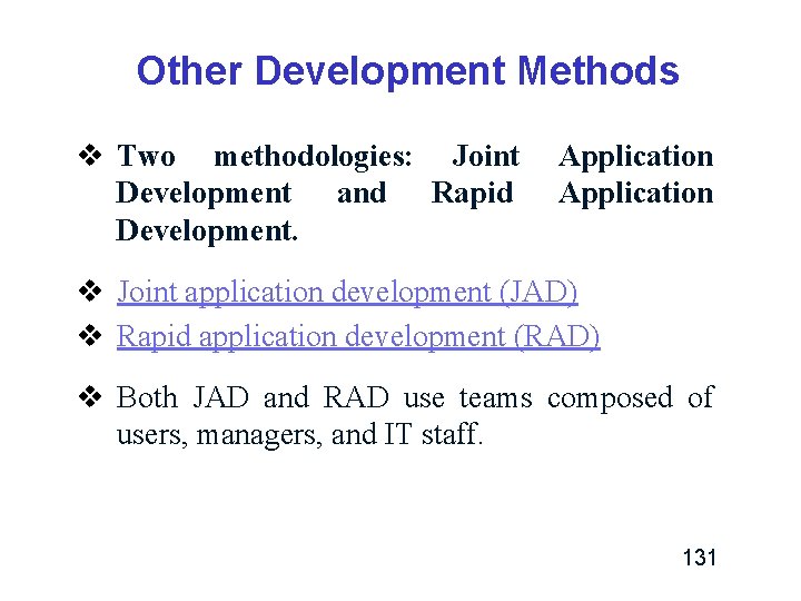 Other Development Methods v Two methodologies: Joint Development and Rapid Development. Application v Joint Other Development Methods v Two methodologies: Joint Development and Rapid Development. Application v Joint