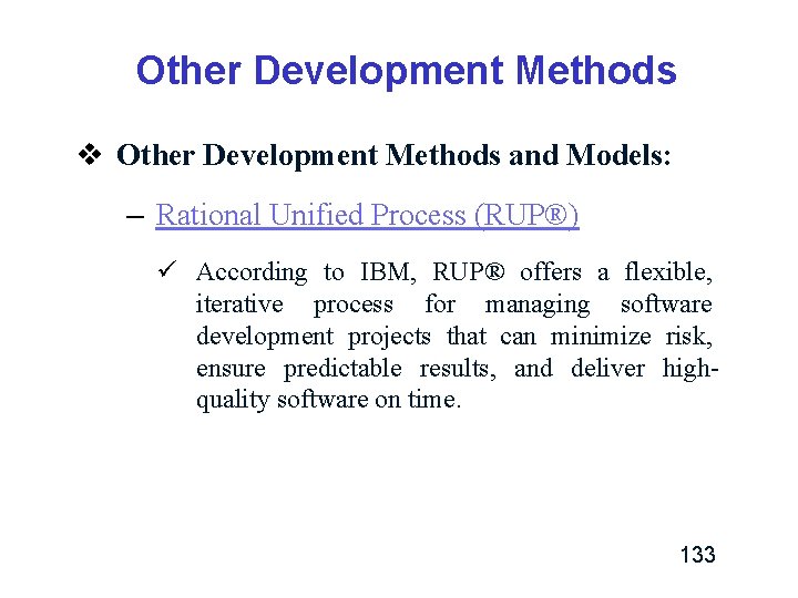 Other Development Methods v Other Development Methods and Models: – Rational Unified Process (RUP®) Other Development Methods v Other Development Methods and Models: – Rational Unified Process (RUP®)