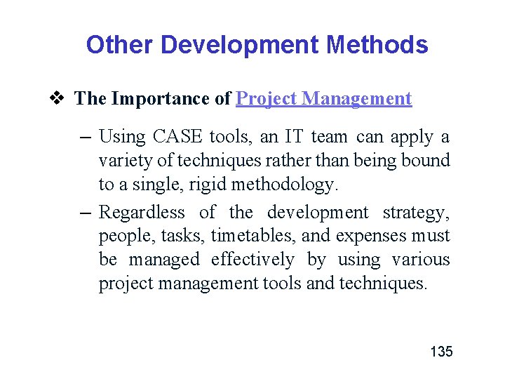 Other Development Methods v The Importance of Project Management – Using CASE tools, an Other Development Methods v The Importance of Project Management – Using CASE tools, an