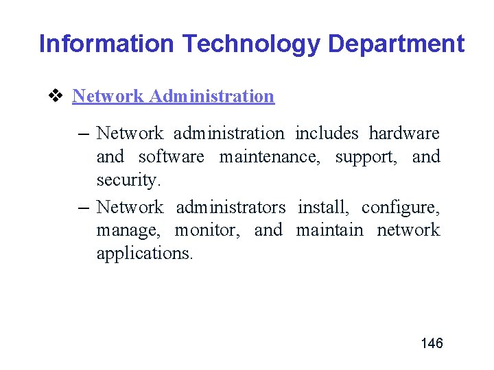 Information Technology Department v Network Administration – Network administration includes hardware and software maintenance, Information Technology Department v Network Administration – Network administration includes hardware and software maintenance,