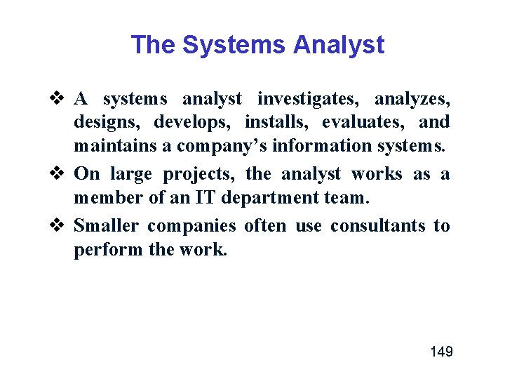 The Systems Analyst v A systems analyst investigates, analyzes, designs, develops, installs, evaluates, and The Systems Analyst v A systems analyst investigates, analyzes, designs, develops, installs, evaluates, and