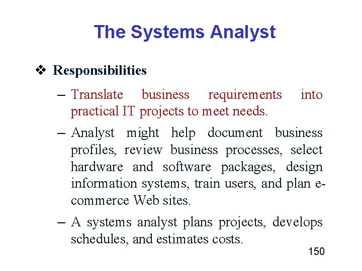 The Systems Analyst v Responsibilities – Translate business requirements practical IT projects to meet The Systems Analyst v Responsibilities – Translate business requirements practical IT projects to meet