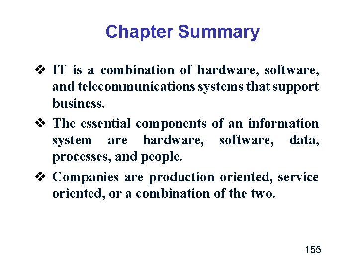 Chapter Summary v IT is a combination of hardware, software, and telecommunications systems that Chapter Summary v IT is a combination of hardware, software, and telecommunications systems that