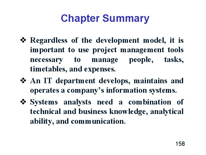 Chapter Summary v Regardless of the development model, it is important to use project Chapter Summary v Regardless of the development model, it is important to use project
