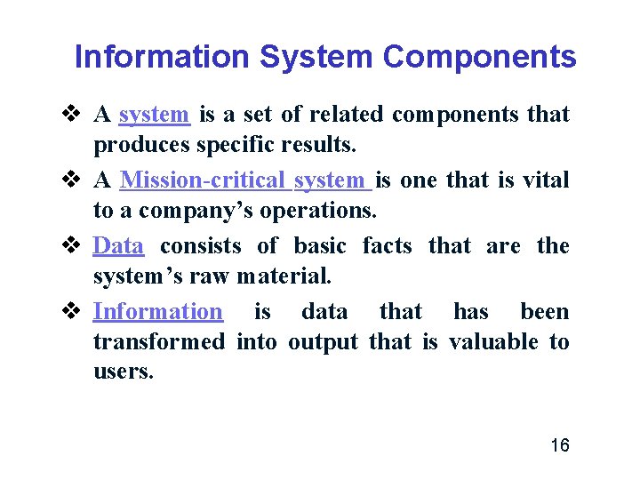 Information System Components v A system is a set of related components that produces Information System Components v A system is a set of related components that produces