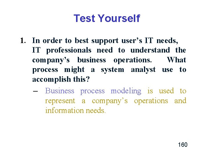 Test Yourself 1. In order to best support user’s IT needs, IT professionals need Test Yourself 1. In order to best support user’s IT needs, IT professionals need