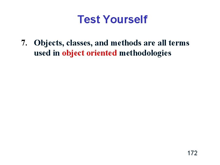 Test Yourself 7. Objects, classes, and methods are all terms used in object oriented Test Yourself 7. Objects, classes, and methods are all terms used in object oriented
