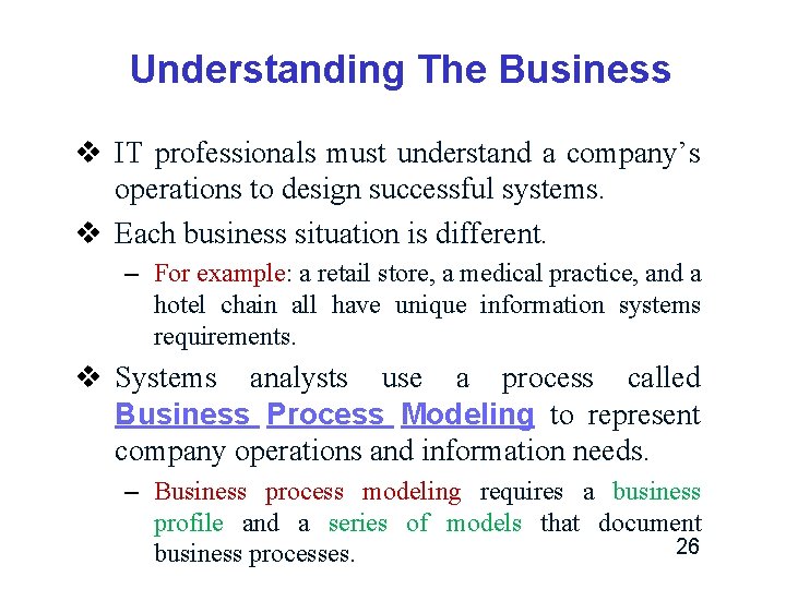 Understanding The Business v IT professionals must understand a company’s operations to design successful Understanding The Business v IT professionals must understand a company’s operations to design successful