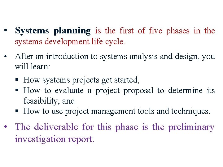 • Systems planning is the first of five phases in the systems development • Systems planning is the first of five phases in the systems development