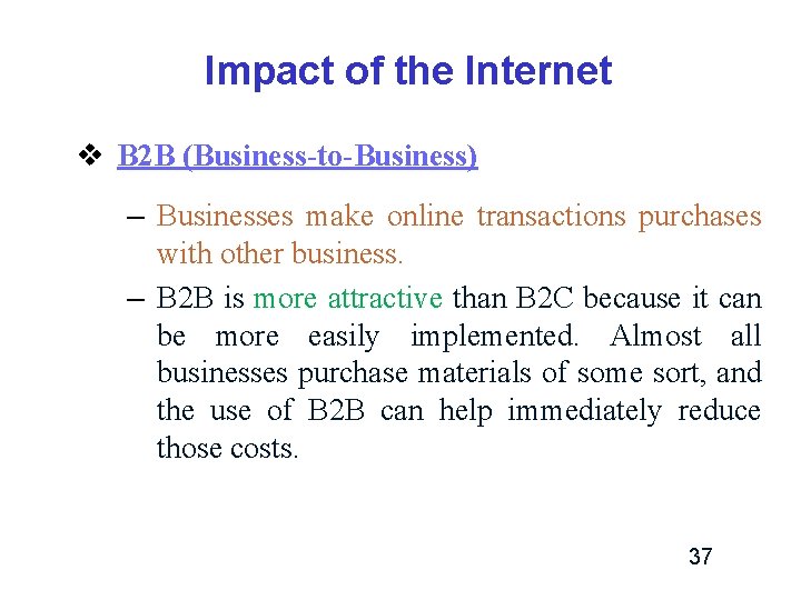 Impact of the Internet v B 2 B (Business-to-Business) – Businesses make online transactions Impact of the Internet v B 2 B (Business-to-Business) – Businesses make online transactions
