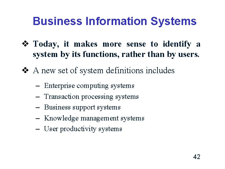 Business Information Systems v Today, it makes more sense to identify a system by Business Information Systems v Today, it makes more sense to identify a system by