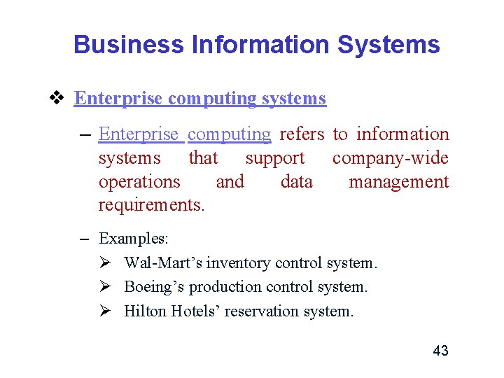 Business Information Systems v Enterprise computing systems – Enterprise computing refers to information systems Business Information Systems v Enterprise computing systems – Enterprise computing refers to information systems
