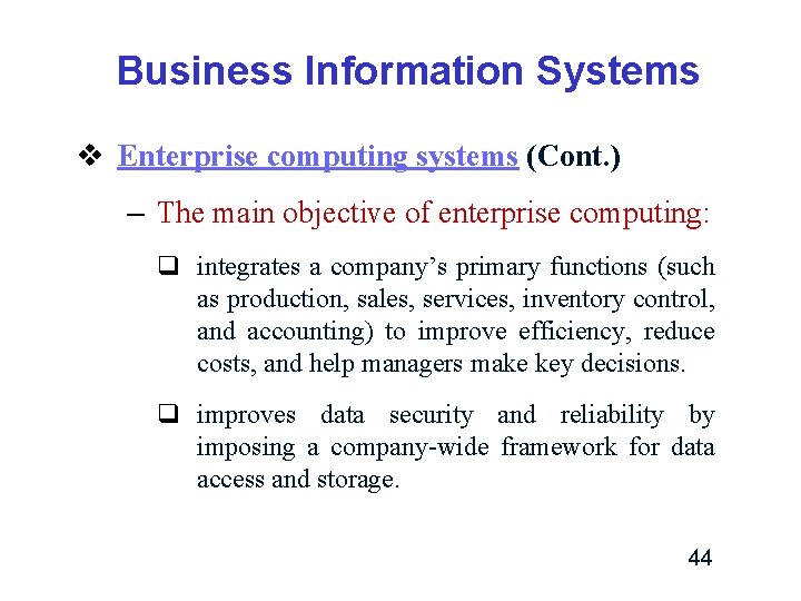 Business Information Systems v Enterprise computing systems (Cont. ) – The main objective of Business Information Systems v Enterprise computing systems (Cont. ) – The main objective of