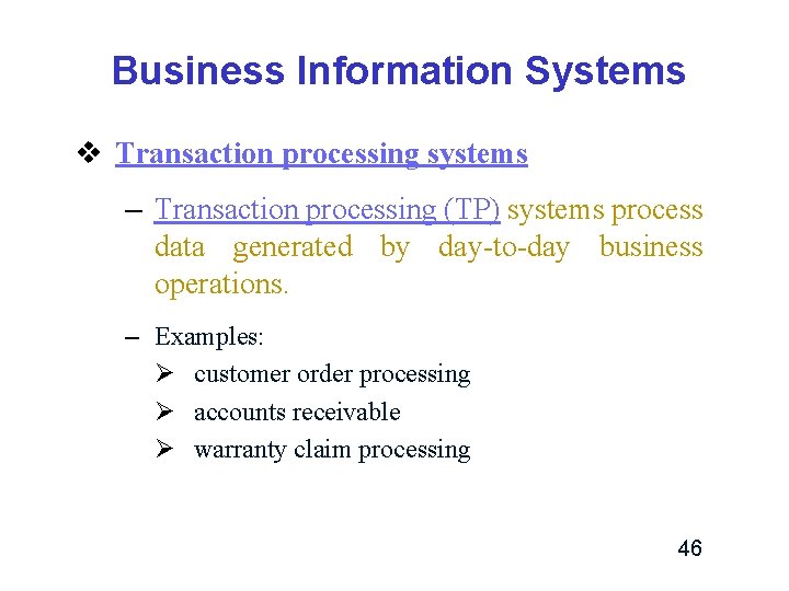 Business Information Systems v Transaction processing systems – Transaction processing (TP) systems process data Business Information Systems v Transaction processing systems – Transaction processing (TP) systems process data
