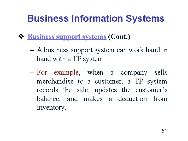 Business Information Systems v Business support systems (Cont. ) – A business support system Business Information Systems v Business support systems (Cont. ) – A business support system
