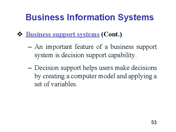 Business Information Systems v Business support systems (Cont. ) – An important feature of Business Information Systems v Business support systems (Cont. ) – An important feature of