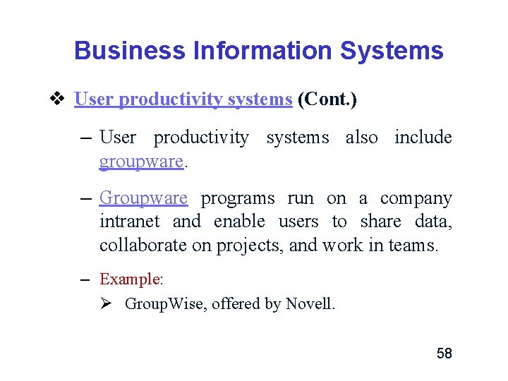 Business Information Systems v User productivity systems (Cont. ) – User productivity systems also Business Information Systems v User productivity systems (Cont. ) – User productivity systems also