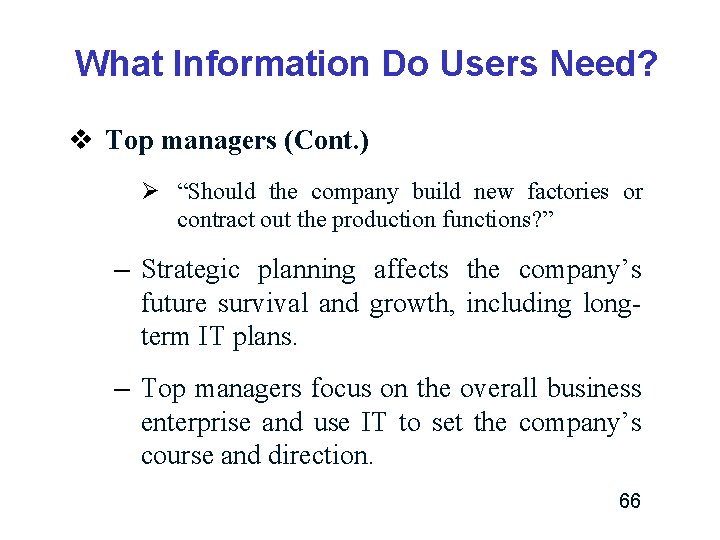 What Information Do Users Need? v Top managers (Cont. ) Ø “Should the company What Information Do Users Need? v Top managers (Cont. ) Ø “Should the company