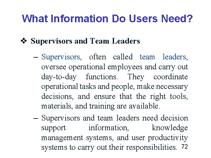 What Information Do Users Need? v Supervisors and Team Leaders – Supervisors, often called What Information Do Users Need? v Supervisors and Team Leaders – Supervisors, often called
