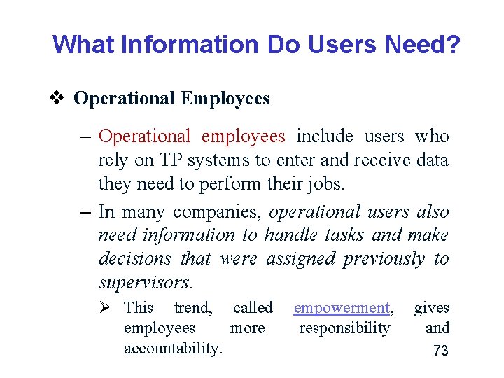 What Information Do Users Need? v Operational Employees – Operational employees include users who What Information Do Users Need? v Operational Employees – Operational employees include users who