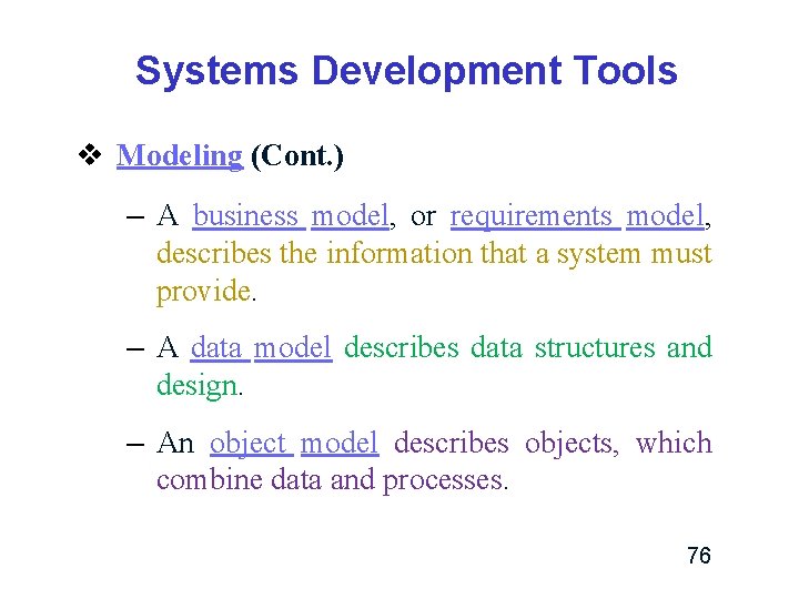 Systems Development Tools v Modeling (Cont. ) – A business model, or requirements model, Systems Development Tools v Modeling (Cont. ) – A business model, or requirements model,