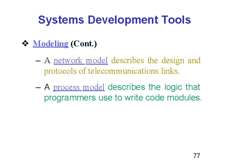 Systems Development Tools v Modeling (Cont. ) – A network model describes the design Systems Development Tools v Modeling (Cont. ) – A network model describes the design