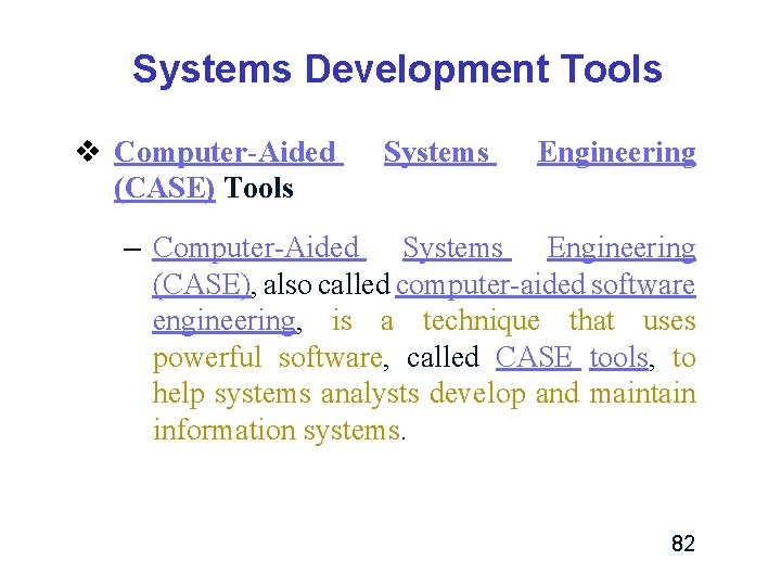 Systems Development Tools v Computer-Aided (CASE) Tools Systems Engineering – Computer-Aided Systems Engineering (CASE), Systems Development Tools v Computer-Aided (CASE) Tools Systems Engineering – Computer-Aided Systems Engineering (CASE),