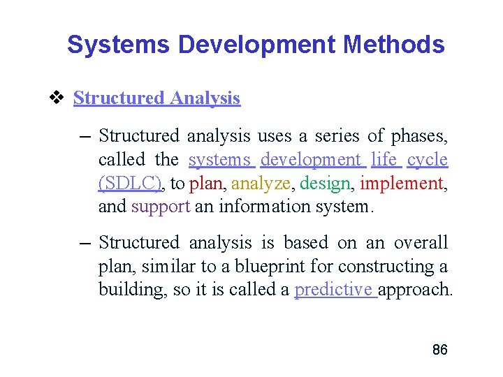 Systems Development Methods v Structured Analysis – Structured analysis uses a series of phases, Systems Development Methods v Structured Analysis – Structured analysis uses a series of phases,