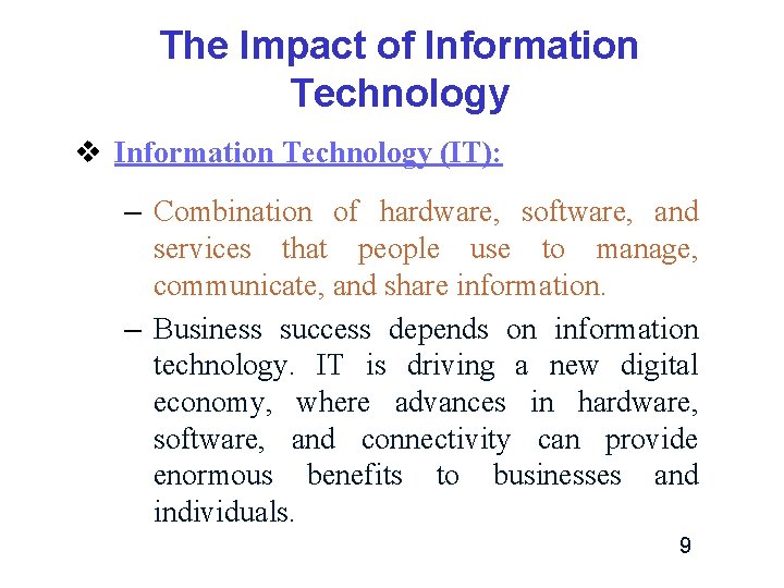 The Impact of Information Technology v Information Technology (IT): – Combination of hardware, software, The Impact of Information Technology v Information Technology (IT): – Combination of hardware, software,