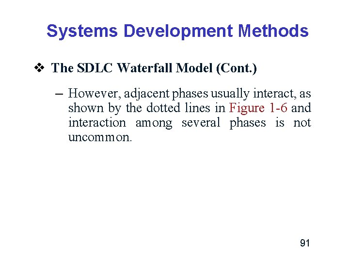 Systems Development Methods v The SDLC Waterfall Model (Cont. ) – However, adjacent phases Systems Development Methods v The SDLC Waterfall Model (Cont. ) – However, adjacent phases