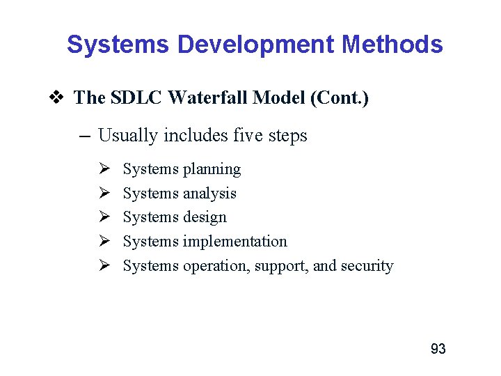 Systems Development Methods v The SDLC Waterfall Model (Cont. ) – Usually includes five Systems Development Methods v The SDLC Waterfall Model (Cont. ) – Usually includes five