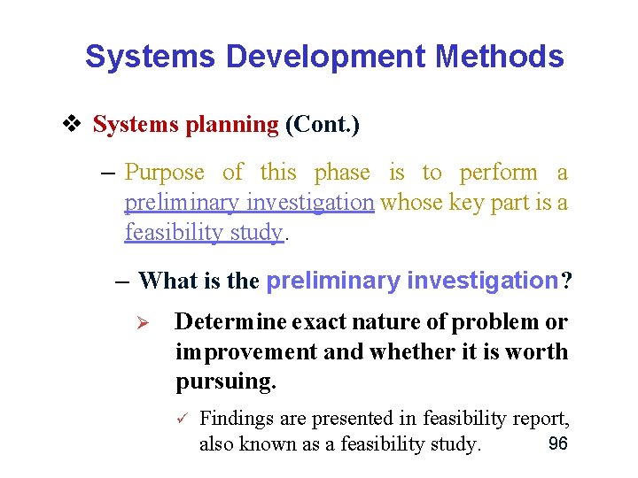 Systems Development Methods v Systems planning (Cont. ) – Purpose of this phase is Systems Development Methods v Systems planning (Cont. ) – Purpose of this phase is