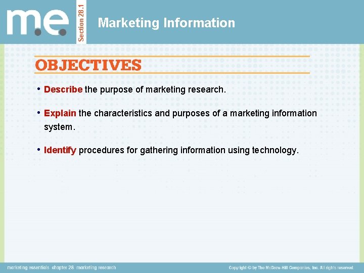Section 28. 1 Marketing Information • Describe the purpose of marketing research. • Explain Section 28. 1 Marketing Information • Describe the purpose of marketing research. • Explain