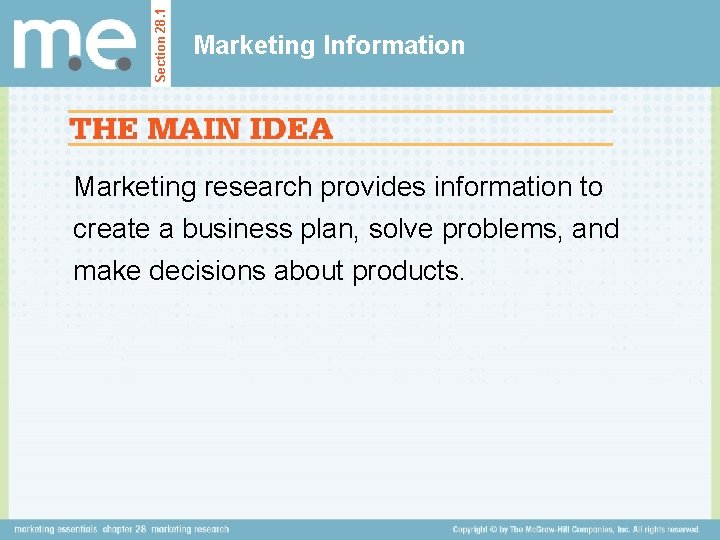 Section 28. 1 Marketing Information Marketing research provides information to create a business plan, Section 28. 1 Marketing Information Marketing research provides information to create a business plan,