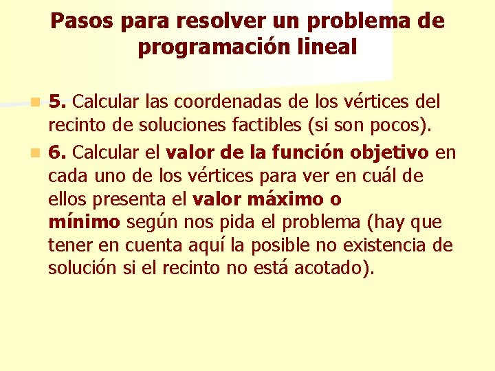 Pasos para resolver un problema de programación lineal 5. Calcular las coordenadas de los