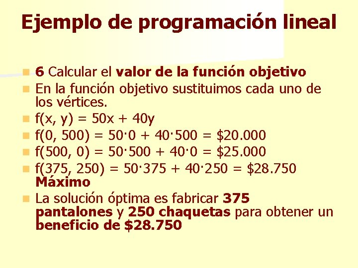 Ejemplo de programación lineal n n n n 6 Calcular el valor de la