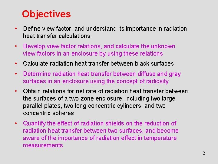 Objectives • Define view factor, and understand its importance in radiation heat transfer calculations